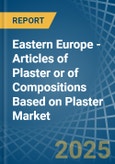 Eastern Europe - Articles of Plaster or of Compositions Based on Plaster - Market Analysis, Forecast, Size, Trends and Insights. Update: COVID-19 Impact- Product Image