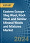 Eastern Europe - Slag Wool, Rock Wool and Similar Mineral Wools and Mixtures - Market Analysis, Forecast, Size, Trends and Insights. Update: COVID-19 Impact - Product Image