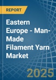 Eastern Europe - Man-Made Filament Yarn - Market Analysis, Forecast, Size, Trends and Insights. Update: COVID-19 Impact- Product Image