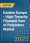 Eastern Europe - High-Tenacity Filament Yarn of Polyesters - Market Analysis, Forecast, Size, Trends and Insights. Update: COVID-19 Impact - Product Image