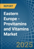 Eastern Europe - Provitamins and Vitamins - Market Analysis, Forecast, Size, Trends and Insights. Update: COVID-19 Impact- Product Image