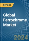 Global Ferrochrome Trade - Prices, Imports, Exports, Tariffs, and Market Opportunities. Update: COVID-19 Impact- Product Image