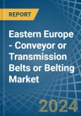 Eastern Europe - Conveyor or Transmission Belts or Belting - Market Analysis, Forecast, Size, Trends and Insights. Update: COVID-19 Impact- Product Image