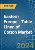 Eastern Europe - Table Linen of Cotton - Market Analysis, Forecast, Size, Trends and Insights. Update: COVID-19 Impact- Product Image