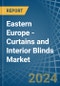 Eastern Europe - Curtains and Interior Blinds - Market Analysis, Forecast, Size, Trends and Insights. Update: COVID-19 Impact - Product Image