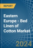 Eastern Europe - Bed Linen of Cotton - Market Analysis, Forecast, Size, Trends and Insights. Update: COVID-19 Impact- Product Image