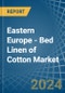 Eastern Europe - Bed Linen of Cotton - Market Analysis, Forecast, Size, Trends and Insights. Update: COVID-19 Impact - Product Thumbnail Image