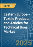 Eastern Europe - Textile Products and Articles for Technical Uses - Market Analysis, forecast, Size, Trends and Insights. Update: COVID-19 Impact- Product Image