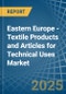 Eastern Europe - Textile Products and Articles for Technical Uses - Market Analysis, forecast, Size, Trends and Insights. Update: COVID-19 Impact - Product Thumbnail Image