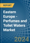 Eastern Europe - Perfumes and Toilet Waters - Market Analysis, Forecast, Size, Trends and Insights. Update: COVID-19 Impact- Product Image