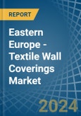 Eastern Europe - Textile Wall Coverings - Market Analysis, Forecast, Size, Trends and Insights. Update: COVID-19 Impact- Product Image