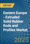 Eastern Europe - Extruded Solid Rubber Rods and Profiles - Market Analysis, Forecast, Size, Trends and Insights. Update: COVID-19 Impact - Product Image