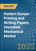 Eastern Europe - Printing and Writing Papers, Uncoated, Mechanical - Market Analysis, Forecast, Size, Trends and Insights. Update: COVID-19 Impact- Product Image