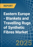 Eastern Europe - Blankets and Travelling Rugs of Synthetic Fibres - Market Analysis, Forecast, Size, Trends and Insights. Update: COVID-19 Impact- Product Image