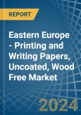 Eastern Europe - Printing and Writing Papers, Uncoated, Wood Free - Market Analysis, Forecast, Size, Trends and Insights. Update: COVID-19 Impact- Product Image