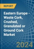 Eastern Europe - Waste Cork, Crushed, Granulated or Ground Cork - Market Analysis, Forecast, Size, Trends and Insights. Update: COVID-19 Impact- Product Image