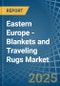 Eastern Europe - Blankets and Traveling Rugs (Except Electric Blankets) - Market Analysis, Forecast, Size, Trends and Insights. Update: COVID-19 Impact - Product Thumbnail Image