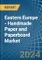 Eastern Europe - Handmade Paper and Paperboard - Market Analysis, Forecast, Size, Trends and Insights. Update: COVID-19 Impact - Product Image