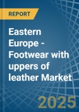 Eastern Europe - Footwear with uppers of leather - Market Analysis, Forecast, Size, Trends and Insights. Update: COVID-19 Impact- Product Image