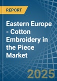 Eastern Europe - Cotton Embroidery in the Piece - Market Analysis, Forecast, Size, Trends and insights. Update: COVID-19 Impact- Product Image