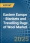 Eastern Europe - Blankets and Travelling Rugs of Wool - Market Analysis, Forecast, Size, Trends and Insights. Update: COVID-19 Impact - Product Thumbnail Image