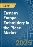 Eastern Europe - Embroidery (Without Visible Ground) in the Piece - Market Analysis, Forecast, Size, Trends and insights. Update: COVID-19 Impact- Product Image