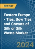 Eastern Europe - Ties, Bow Ties and Cravats of Silk or Silk Waste (Excluding Knitted or Crocheted) - Market Analysis, Forecast, Size, Trends and Insights. Update: COVID-19 Impact- Product Image
