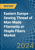 Eastern Europe - Sewing Thread of Man-Made Filaments or Staple Fibers - Market Analysis, Forecast, Size, Trends and Insights. Update: COVID-19 Impact- Product Image