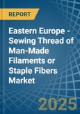 Eastern Europe - Sewing Thread of Man-Made Filaments or Staple Fibers - Market Analysis, Forecast, Size, Trends and Insights. Update: COVID-19 Impact- Product Image