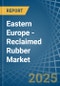 Eastern Europe - Reclaimed Rubber - Market Analysis, Forecast, Size, Trends and Insights. Update: COVID-19 Impact - Product Thumbnail Image