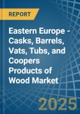 Eastern Europe - Casks, Barrels, Vats, Tubs, and Coopers Products of Wood - Market Analysis, Forecast, Size, Trends and Insights. Update: COVID-19 Impact- Product Image