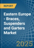 Eastern Europe - Braces, Suspenders and Garters - Market Analysis, Forecast, Size, Trends and Insights. Update: COVID-19 Impact- Product Image