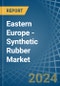 Eastern Europe - Synthetic Rubber - Market Analysis, Forecast, Size, Trends and Insights. Update: COVID-19 Impact - Product Image