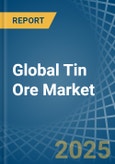 Global Tin Ore Trade - Prices, Imports, Exports, Tariffs, and Market Opportunities. Update: COVID-19 Impact- Product Image