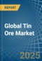 Global Tin Ore Trade - Prices, Imports, Exports, Tariffs, and Market Opportunities. Update: COVID-19 Impact - Product Thumbnail Image
