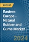 Eastern Europe - Natural Rubber and Gums - Market Analysis, Forecast, Size, Trends and Insights. Update: COVID-19 Impact - Product Image
