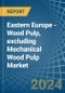 Eastern Europe - Wood Pulp, excluding Mechanical Wood Pulp - Market Analysis, Forecast, Size, Trends and Insights. Update: COVID-19 Impact - Product Image