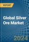 Global Silver Ore Trade - Prices, Imports, Exports, Tariffs, and Market Opportunities. Update: COVID-19 Impact - Product Image