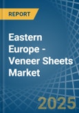 Eastern Europe - Veneer Sheets - Market Analysis, Forecast, Size, Trends and Insights. Update: COVID-19 Impact- Product Image