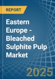 Eastern Europe - Bleached Sulphite Pulp - Market Analysis, Forecast, Size, Trends and Insights. Update: COVID-19 Impact- Product Image