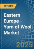 Eastern Europe - Yarn of Wool - Market Analysis, Forecast, Size, Trends and Insights. Update: COVID-19 Impact- Product Image