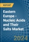 Eastern Europe - Nucleic Acids and Their Salts - Market Analysis, Forecast, Size, Trends and Insights. Update: COVID-19 Impact - Product Image