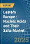 Eastern Europe - Nucleic Acids and Their Salts - Market Analysis, Forecast, Size, Trends and Insights. Update: COVID-19 Impact - Product Thumbnail Image