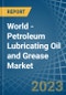 World - Petroleum Lubricating Oil and Grease - Market Analysis, Forecast, Size, Trends and Insights. Update: COVID-19 Impact - Product Thumbnail Image