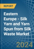 Eastern Europe - Silk Yarn and Yarn Spun from Silk Waste - Market Analysis, Forecast, Size, Trends and Insights. Update: COVID-19 Impact- Product Image