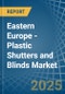 Eastern Europe - Plastic Shutters and Blinds - Market Analysis, Forecast, Size, Trends and Insights. Update: COVID-19 Impact - Product Thumbnail Image