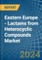 Eastern Europe - Lactams from Heterocyclic Compounds - Market Analysis, Forecast, Size, Trends and Insights. Update: COVID-19 Impact - Product Thumbnail Image