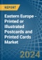 Eastern Europe - Printed or Illustrated Postcards and Printed Cards - Market Analysis, Forecast, Size, Trends and Insights. Update: COVID-19 Impact - Product Thumbnail Image