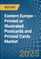 Eastern Europe - Printed or Illustrated Postcards and Printed Cards - Market Analysis, Forecast, Size, Trends and Insights. Update: COVID-19 Impact - Product Image