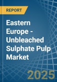 Eastern Europe - Unbleached Sulphate Pulp - Market Analysis, Forecast, Size, Trends and Insights. Update: COVID-19 Impact- Product Image